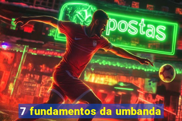 7 fundamentos da umbanda